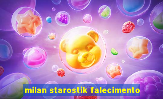 milan starostik falecimento